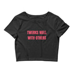 Twerks Well With Others Cropped Tee