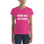Twerks Well With Others t-shirt