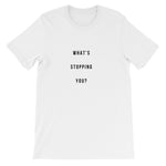 What's Stopping You? Unisex T-Shirt - Myrthland
